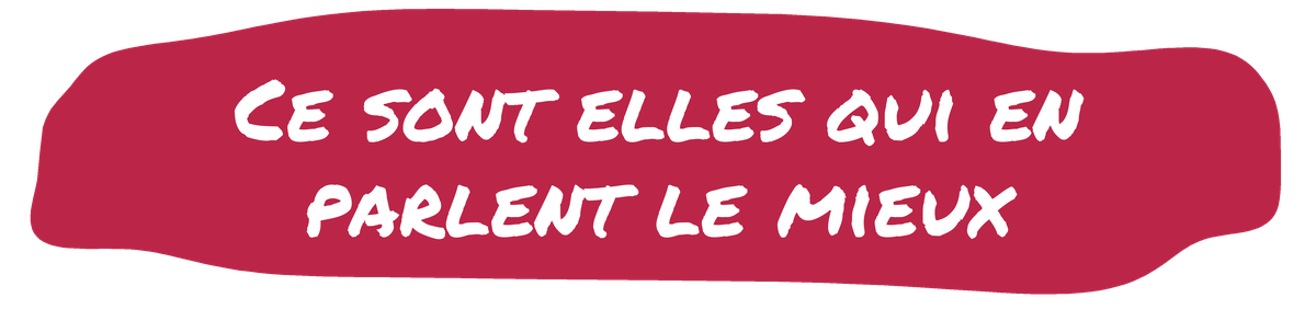 Ce sont elles qui en parlent le mieux