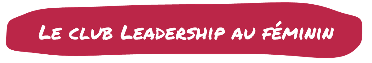 Le club Leadership au féminin