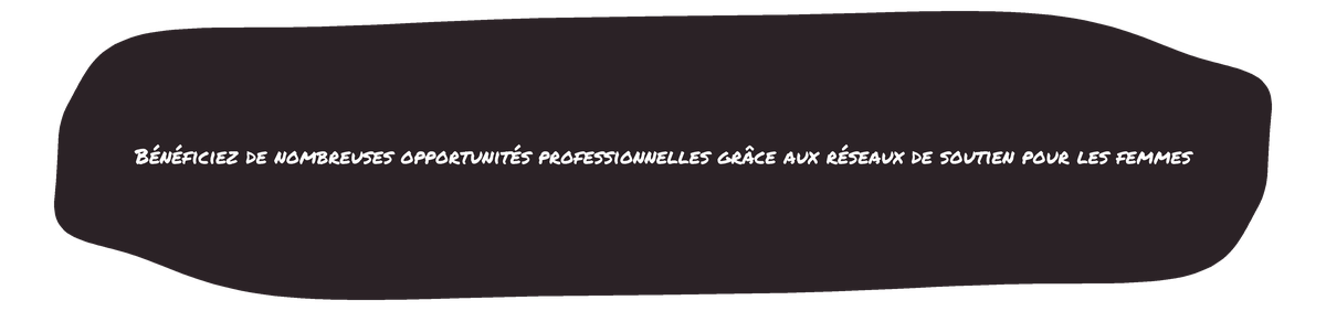 Bénéficiez de nombreuses opportunités professionnelles grâce aux réseaux de soutien pour les femmes
