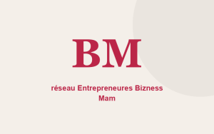 réseau Entrepreneures Bizness Mam